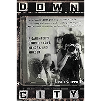 Down City: A Daughter's Story of Love, Memory, and Murder book cover