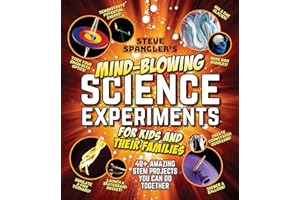 Steve Spangler's Mind-Blowing Science Experiments for Kids and Their Families: 40+ exciting STEM projects you can do together (Steve Spangler Science Experiments for Kids)