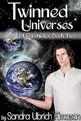 Twinned Universes (Catalyst Chronicles Book 2) Kindle Edition