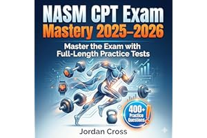 NASM CPT Exam Mastery 2025-2026: Master the Exam with Full-Length Practice Tests