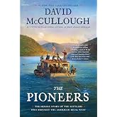 The Pioneers: The Heroic Story of the Settlers Who Brought the American Ideal West