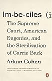 Imbeciles: The Supreme Court, American Eugenics, and the Sterilization of Carrie Buck