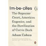 Imbeciles: The Supreme Court, American Eugenics, and the Sterilization of Carrie Buck