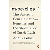 Imbeciles: The Supreme Court, American Eugenics, and the Sterilization of Carrie Buck