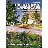 The Dynamic Landscape: Design, Ecology and Management of Naturalistic Urban Planting