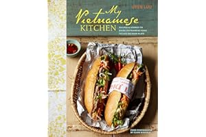 My Vietnamese Kitchen: Recipes and stories to bring Vietnamese food to life on your plate
