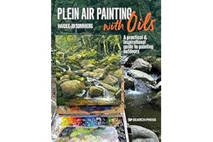 Plein Air Painting with Oils: A Practical & Inspirational Guide to Painting Outdoors