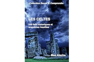 Les Celtes: 100 faits historiques et anecdotes insolites (Savoir & Comprendre) (French Edition)