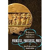 Princess, Priestess, Poet: The Sumerian Temple Hymns of Enheduanna (Classics and the Ancient World)