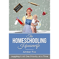 The Homeschooling Housewife: Juggling it all, one priority at a time book cover