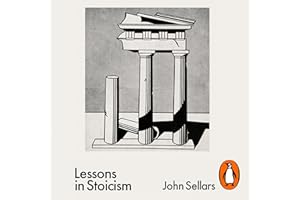 Lessons in Stoicism: What Ancient Philosophers Teach Us about How to Live