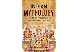 Indian Mythology: An Enthralling Overview of Myths, Gods, and Goddesses from India (Asia)