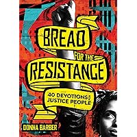 Bread for the Resistance: Forty Devotions for Justice People