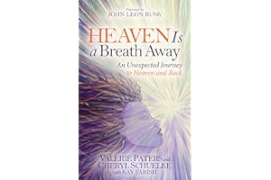 Heaven Is a Breath Away: An Unexpected Journey to Heaven and Back (Morgan James Faith)
