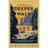 A Deeper Walk: A Proven Path for Developing a More Vibrant Faith