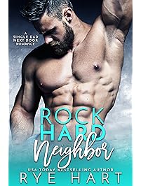 Rock Hard Neighbor: A Single Dad Next Door Romance