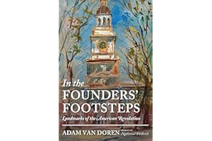 In the Founders' Footsteps: Landmarks of the American Revolution