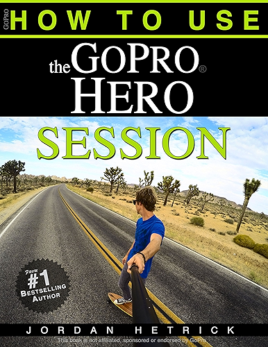 Download GoPro: How To Use The GoPro Hero Session (English Edition) PDF