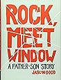 Rock Meet Window A Father Son Story Jason Good 9781452129228 Amazon Com Books