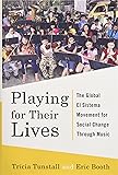 Playing for Their Lives: The Global El Sistema Movement for Social Change Through Music