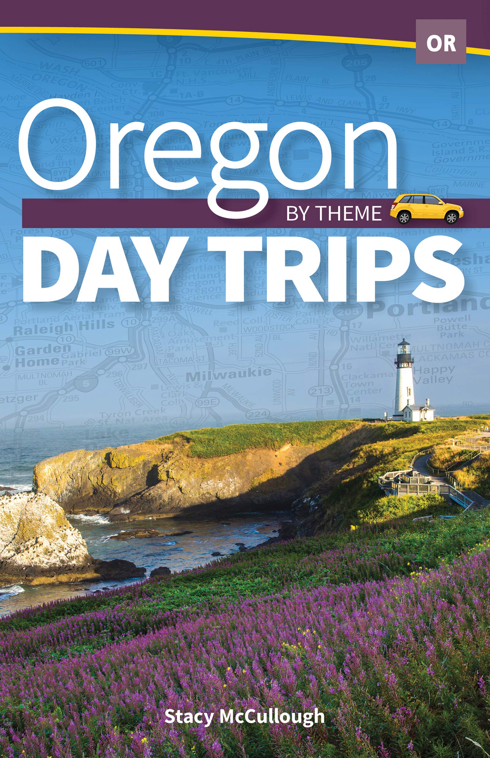 Oregon Day Trips By Theme Day Trip Series Mccullough Stacy Amazon Com Books