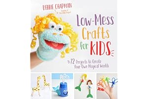 Low-Mess Crafts for Kids: 72 Projects to Create Your Own Magical Worlds