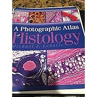 A Photographic Atlas of Histology: Michael J. Leboffe: 9780895826053 ... 