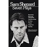 Sam Shepard : Seven Plays (Buried Child, Curse of the Starving Class, The Tooth of Crime, La Turista, Tongues, Savage Love, T