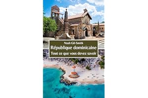 République dominicaine: Tout ce que vous devez savoir (French Edition)