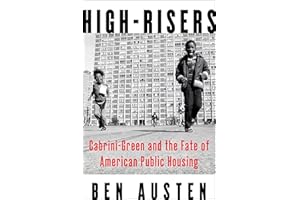 High-Risers: Cabrini-Green and the Fate of American Public Housing
