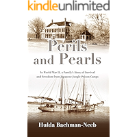 Perils and Pearls: In World War II, a Family's Story of Survival and Freedom from Japanese Jungle Prison Camps book cover