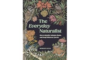 The Everyday Naturalist: How to Identify Animals, Plants, and Fungi Wherever You Go