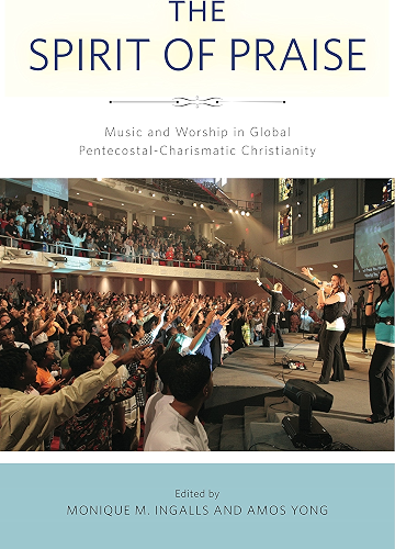 Download The Spirit of Praise: Music and Worship in Global Pentecostal-Charismatic Christianity (English Edition) PDF