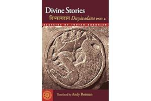 Divine Stories: Divyavadana, Part 2 (Classics of Indian Buddhism)