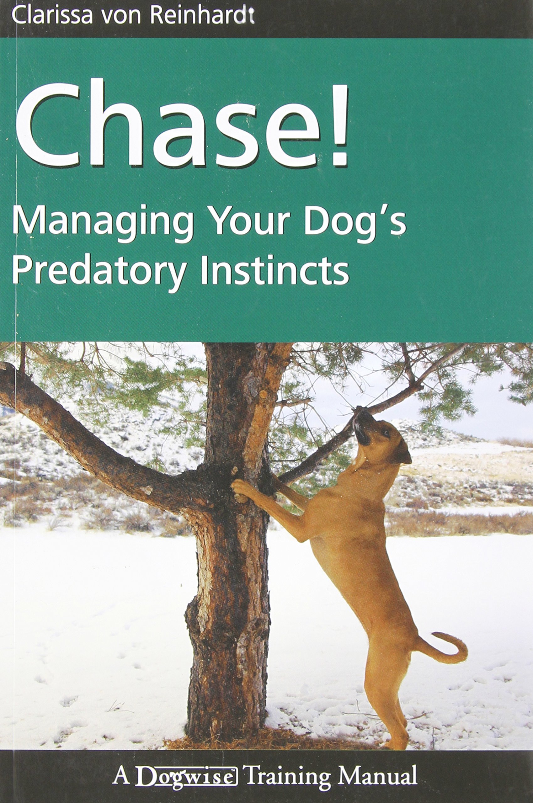 Managing Your Dog's Predatory Instincts (Dogwise Training Manual) by  Clarissa Von Reinhardt (1-Oct-2010) Paperback Paperback – 1600