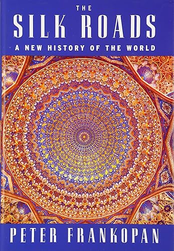 Download The Silk Roads: A New History of the World. PDF