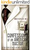 Confessions of an American Doctor: A true story of greed, ego and loss of ethics