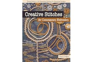 Creative Stitches for Contemporary Embroidery: Visual Guide to 120 Essential Stitches for Stunning Designs