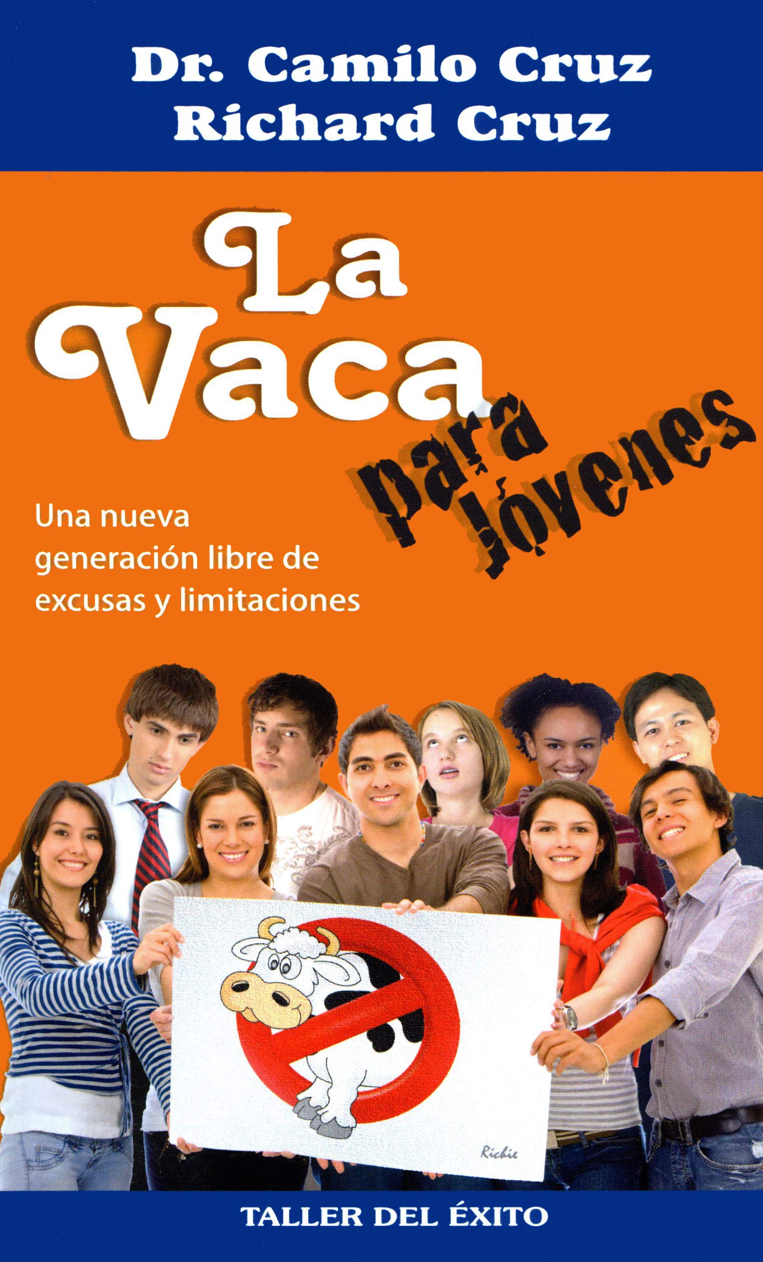 La Vaca Para Jovenes Una Nueva Generacion Libre De Excusas Y Limitaciones Cruz Camilo Cruz Richard Amazon Com Mx Libros
