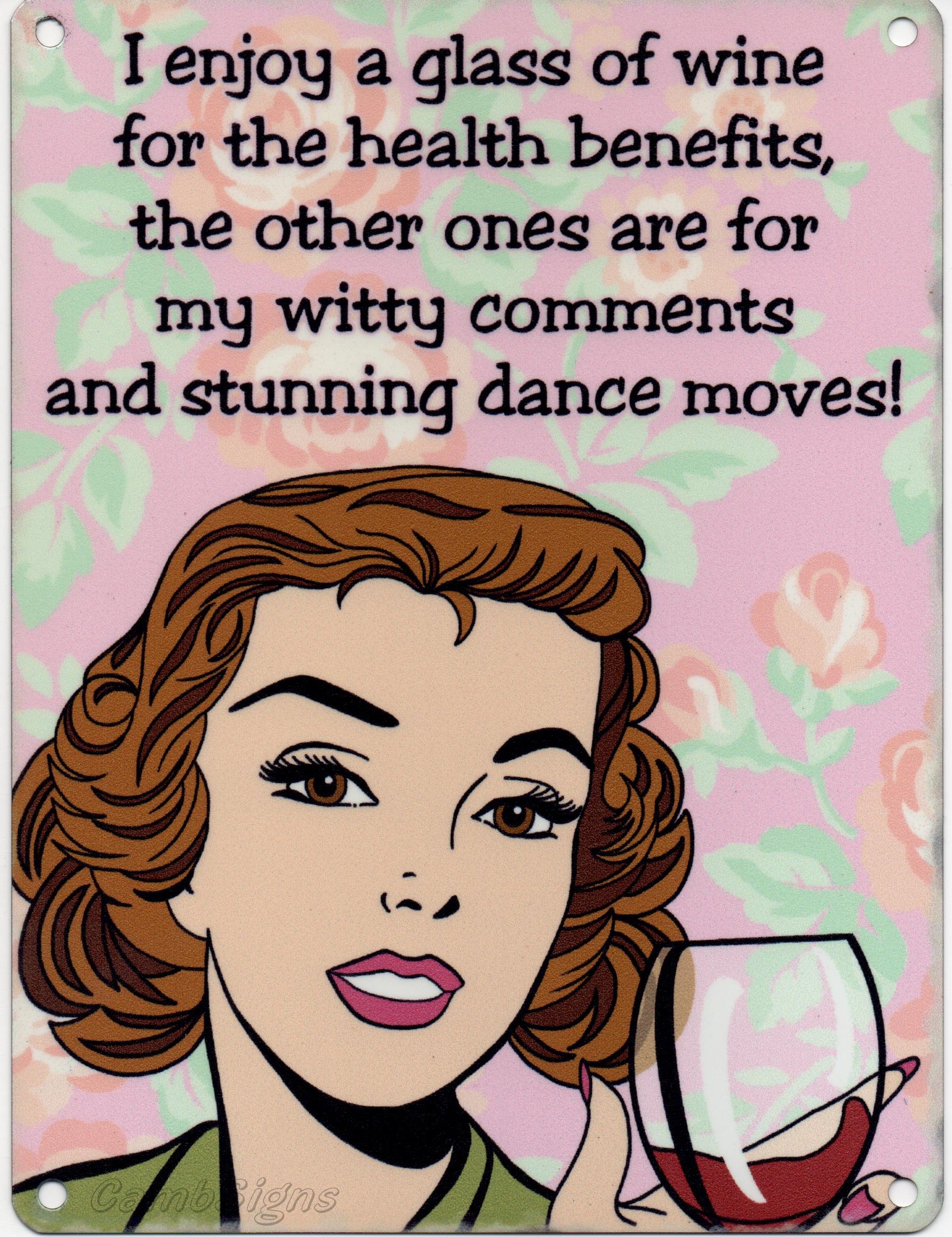 I Enjoy A Glass Of Wine For The Health Benefits, The Others Ones Are My Witty Comments And Stunning Dance Moves Metal Sign Nostalgic Vintage Retro Advertising Enamel Wall Plaque 200mm x 150mm