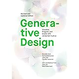 Generative Design: Visualize, Program, and Create with JavaScript in p5.js