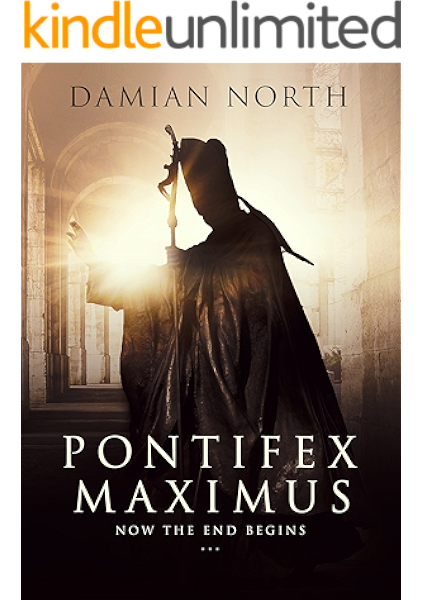Pontifex Maximus Now The End Begins A Conspiracy Thriller Kindle Edition By North Damian Mystery Thriller Suspense Kindle Ebooks Amazon Com