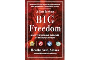 A Little Book on Big Freedom: Discover the Four Elements of Transformation (Warrior Goddess Series- Part II)