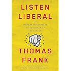 Listen, Liberal: Or, What Ever Happened to the Party of the People?