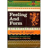 Feeling and Form: A Theory of Art: Susanne K. Langer: Amazon.com: Books