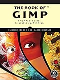 The Book of GIMP: A Complete Guide to Nearly Everything