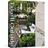 Take It Outside: A Guide to Designing Beautiful Spaces Just Beyond Your Door: An Interior Design Book