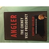 Angler: The Cheney Vice Presidency