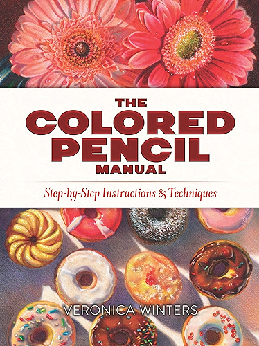 Download The Colored Pencil Manual: Step-by-Step Instructions and Techniques (English Edition) PDF