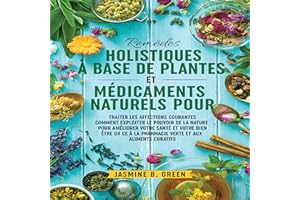 Remèdes holistiques à base de plantes et médicaments naturels pour [Holistic Herbal Remedies and Natural Medicines For]: Trai